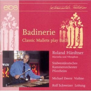 Bach / Hardtner / Ewers / Schweizer - Badinerie: Classic Mallets Play Bach